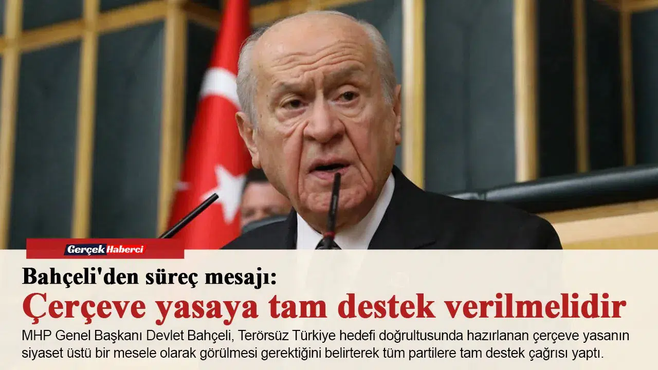 Terörsüz Türkiye'de yasama eşiği: Bahçeli'den çerçeve yasaya siyaset üstü tam destek çağrısı
