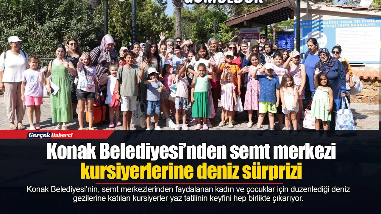 Konak Belediyesi’nden semt merkezi kursiyerlerine deniz sürprizi