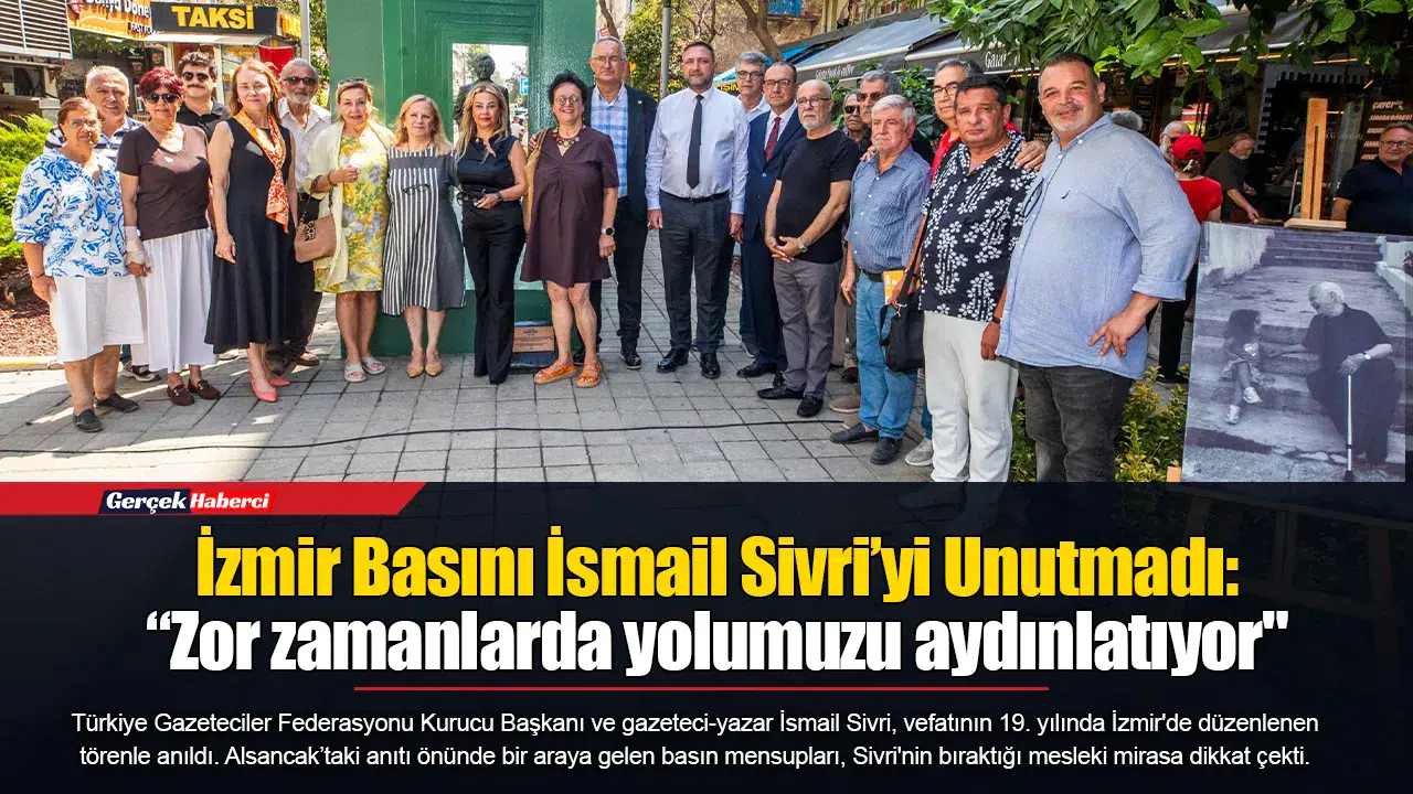 İzmir Basını İsmail Sivri’yi Unutmadı: “Zor zamanlarda yolumuzu aydınlatıyor"