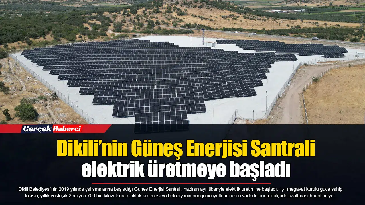 Dikili’nin Güneş Enerjisi Santrali elektrik üretmeye başladı