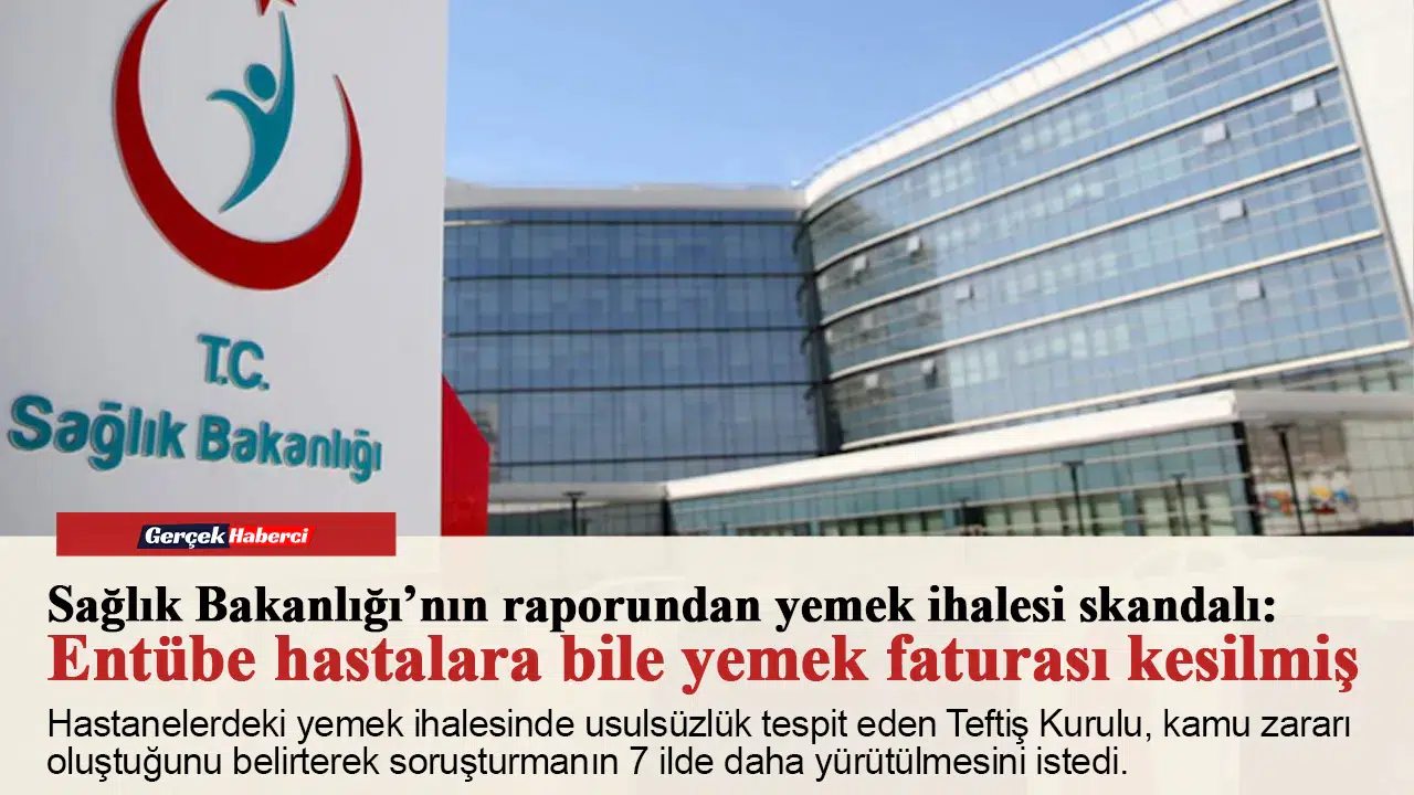 Sağlık Bakanlığı’nın raporundan yemek ihalesi skandalı:  Entübe hastalara bile yemek faturası kesilmiş
