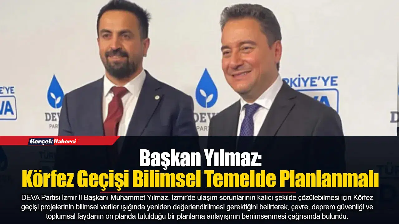Başkan Yılmaz: Körfez Geçişi Bilimsel Temelde Planlanmalı