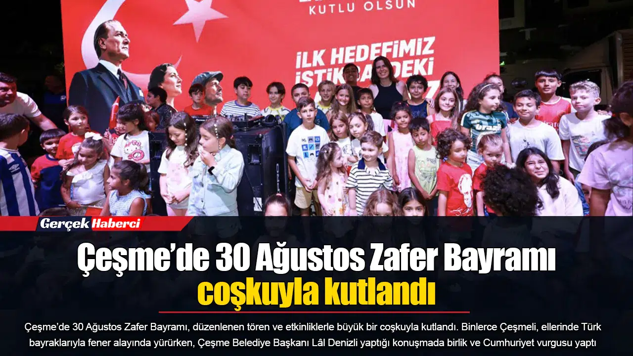 Çeşme’de 30 Ağustos Zafer Bayramı coşkuyla kutlandı