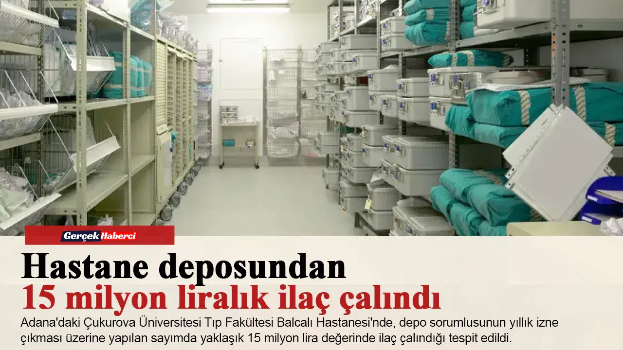 Hastane deposundan 15 milyon liralık ilaç çalındı: Sorumlu tutuklandı