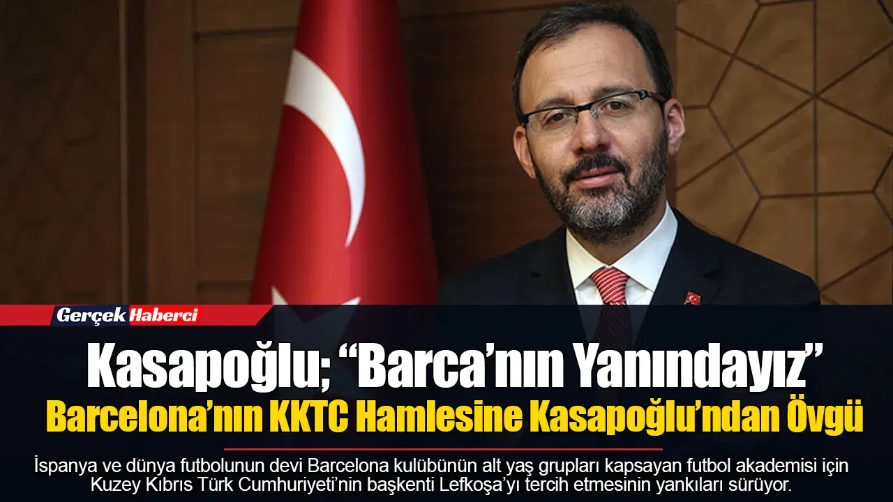 Kasapoğlu; “Barca’nın Yanındayız”  Barcelona’nın KKTC Hamlesine Kasapoğlu’ndan Övgü