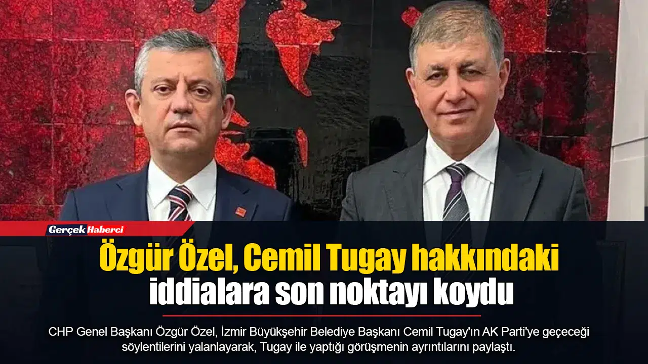 Özgür Özel, Cemil Tugay hakkındaki iddialara son noktayı koydu