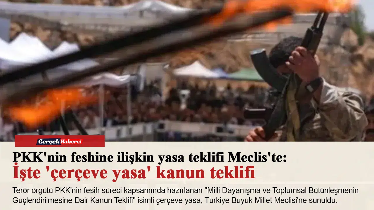 PKK'nin feshine ilişkin yasa teklifi Meclis'te: İşte 'çerçeve yasa' kanun teklifi