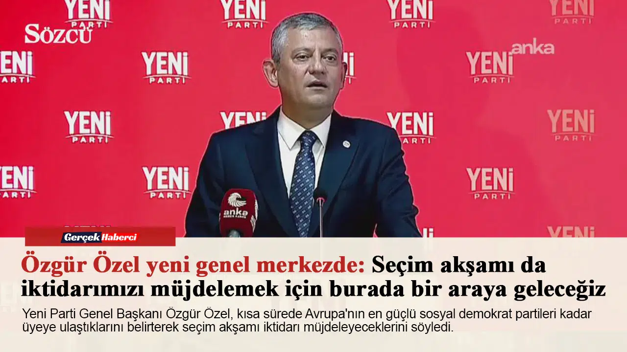 Özgür Özel'den yeni genel merkez:Seçim akşamı da iktidarımızı müjdelemek için burada bir araya geleceğiz