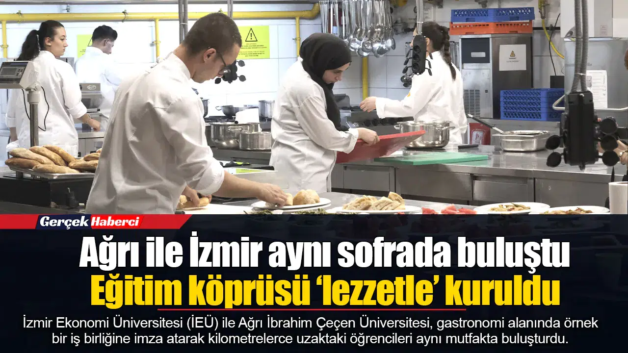 Ağrı ile İzmir aynı sofrada buluştu: Eğitim köprüsü ‘lezzetle’ kuruldu