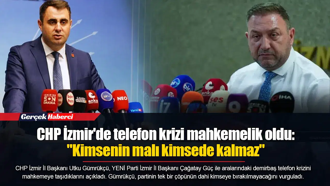 CHP İzmir'de telefon krizi mahkemelik oldu:  "Kimsenin malı kimsede kalmaz"
