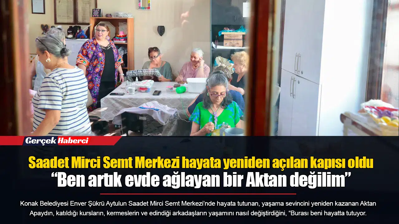Saadet Mirci Semt Merkezi hayata yeniden açılan kapısı oldu