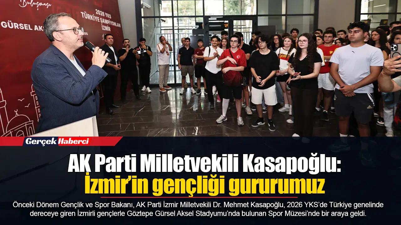 AK Parti Milletvekili Kasapoğlu:İzmir’in gençliği gururumuz