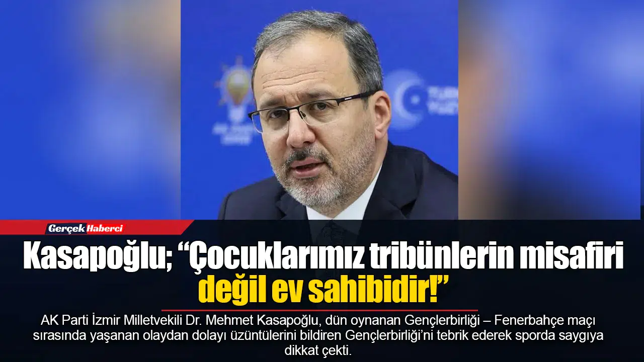 Kasapoğlu; “Çocuklarımız tribünlerin misafiri değil ev sahibidir!”