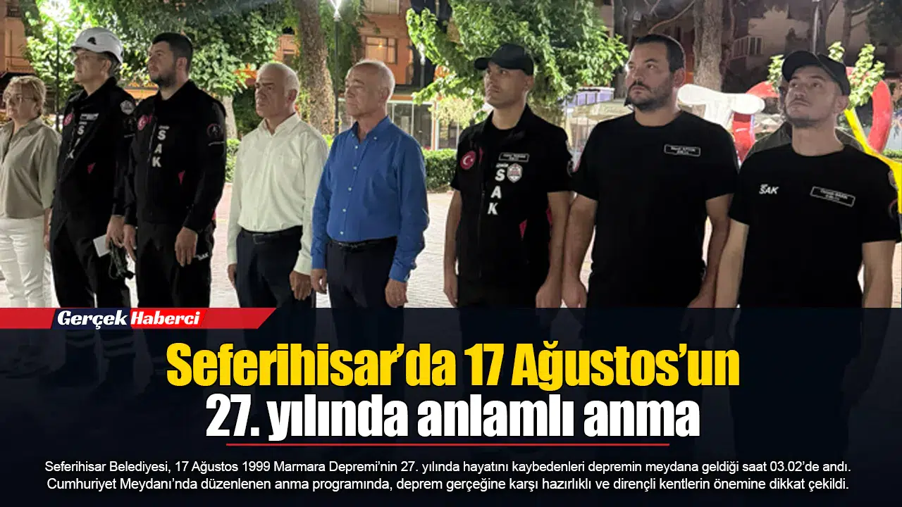 Seferihisar’da 17 Ağustos’un 27. yılında anlamlı anma