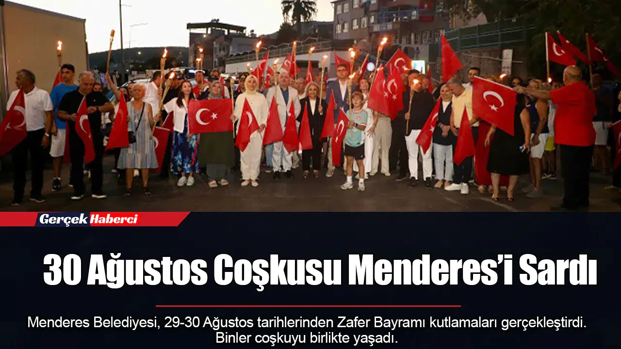 30 Ağustos Coşkusu Menderes’i Sardı