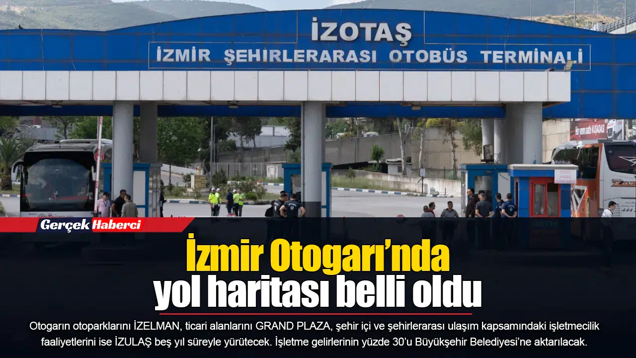 İzmir Otogarı’nda yol haritası belli oldu