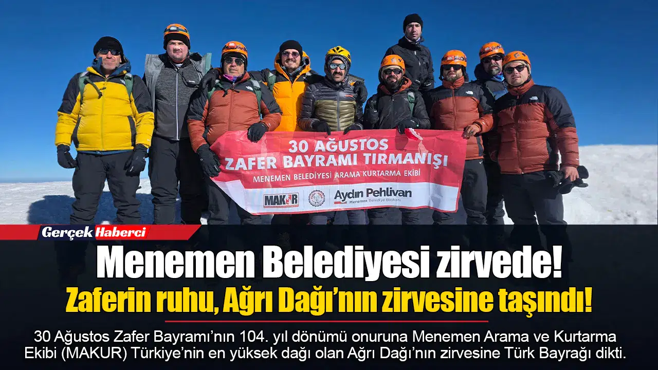 Menemen Belediyesi zirvede!  Zaferin ruhu, Ağrı Dağı’nın zirvesine taşındı!