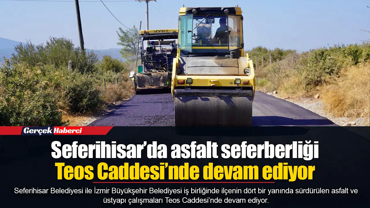 Seferihisar’da asfalt seferberliği Teos Caddesi’nde devam ediyor
