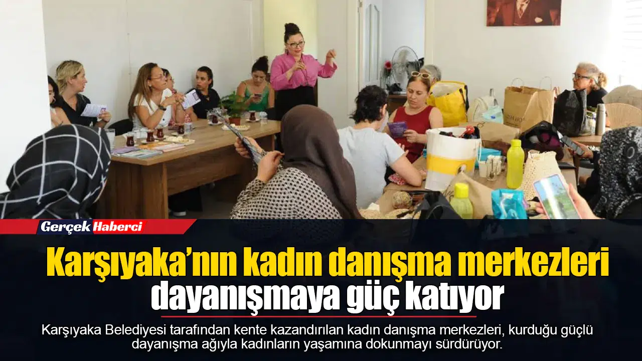 Karşıyaka’nın kadın danışma merkezleri dayanışmaya güç katıyor