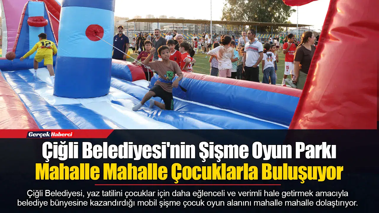Çiğli Belediyesi'nin Şişme Oyun Parkı Mahalle Mahalle Çocuklarla Buluşuyor