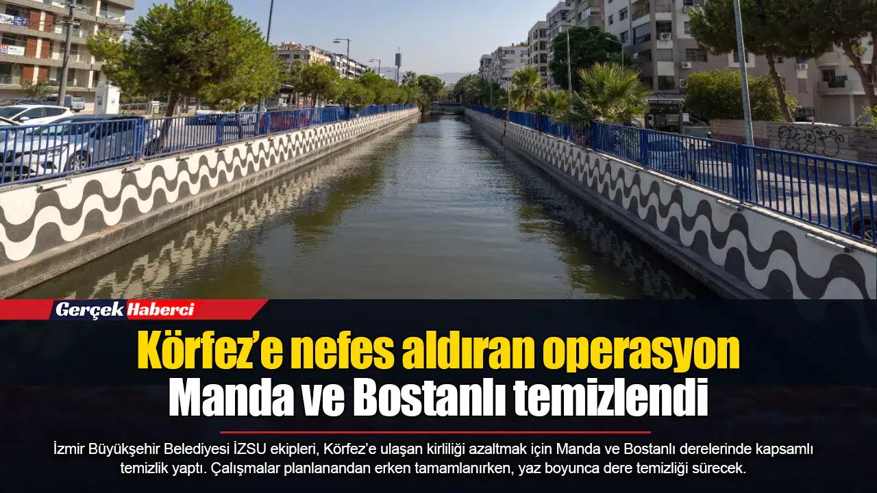 Körfez’e nefes aldıran operasyon: Manda ve Bostanlı temizlendi
