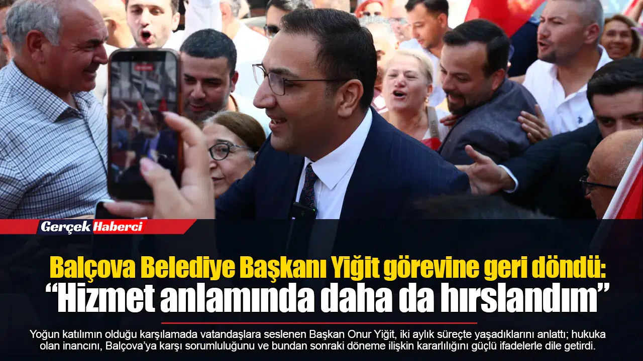 Balçova Belediye Başkanı Yiğit görevine geri döndü: “Hizmet anlamında daha da hırslandım”