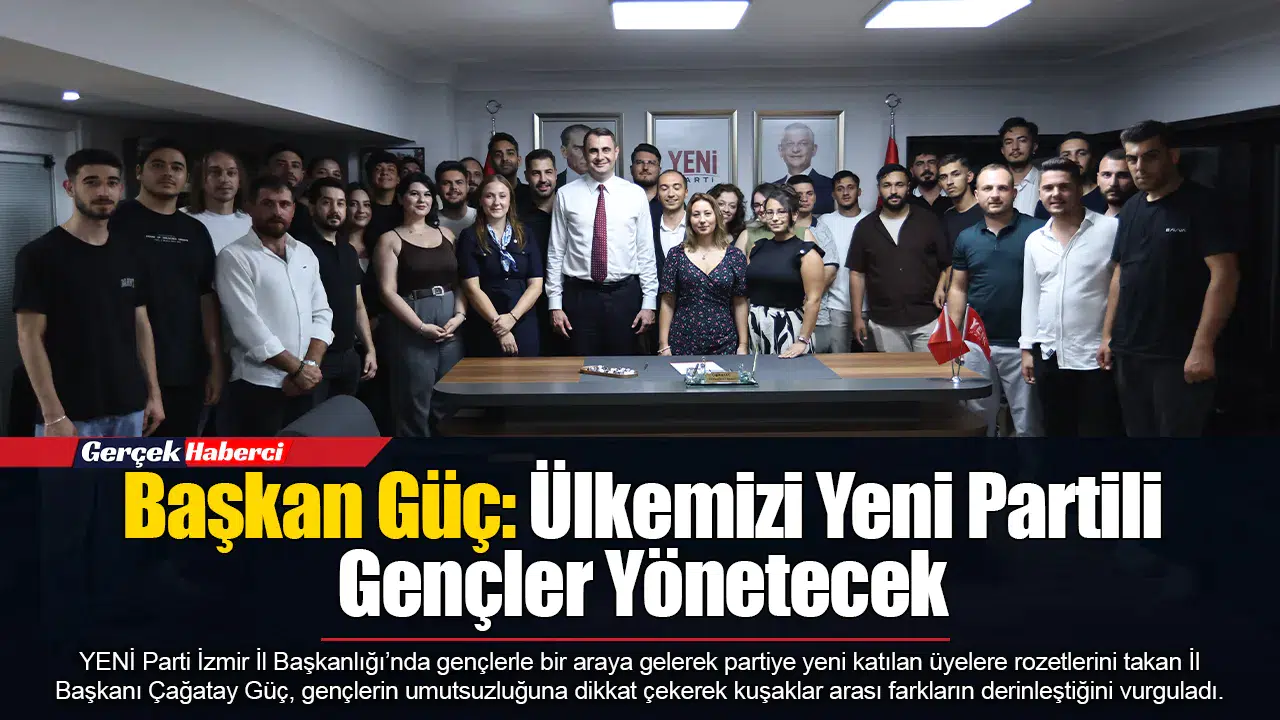 Başkan Güç: Ülkemizi Yeni Partili Gençler Yönetecek