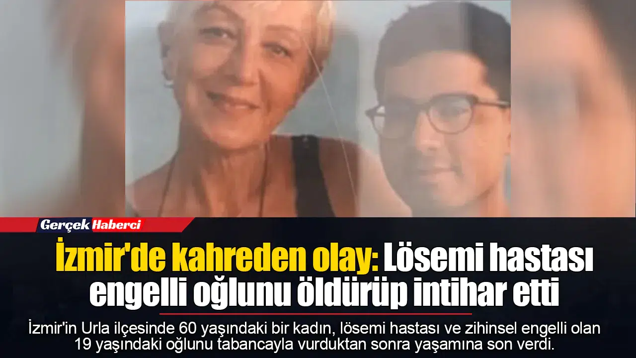 İzmir'de kahreden olay: Lösemi hastası engelli oğlunu öldürüp intihar etti