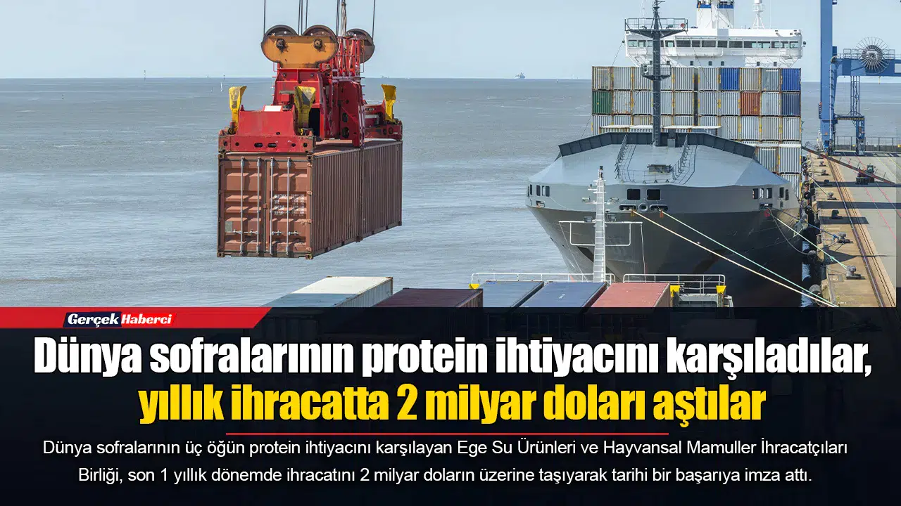 Ege Su Ürünleri ve Hayvansal Mamuller İhracatçıları Birliği ihracatta 2 milyar doları aştı