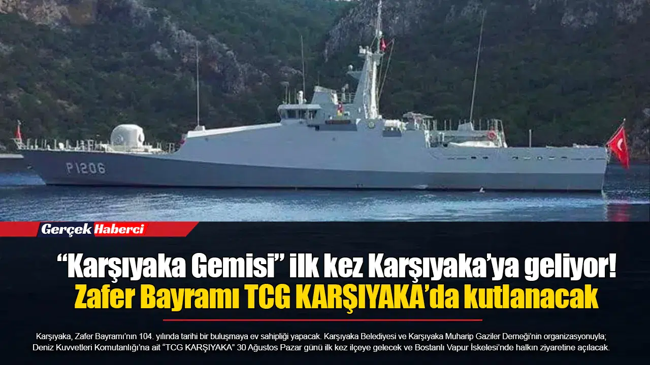 “Karşıyaka Gemisi” ilk kez Karşıyaka’ya geliyor! Zafer Bayramı TCG KARŞIYAKA’da kutlanacak