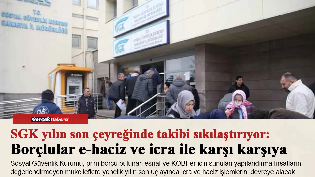 SGK yılın son çeyreğinde takibi sıkılaştırıyor: Borçlular e-haciz ve icra ile karşı karşıya