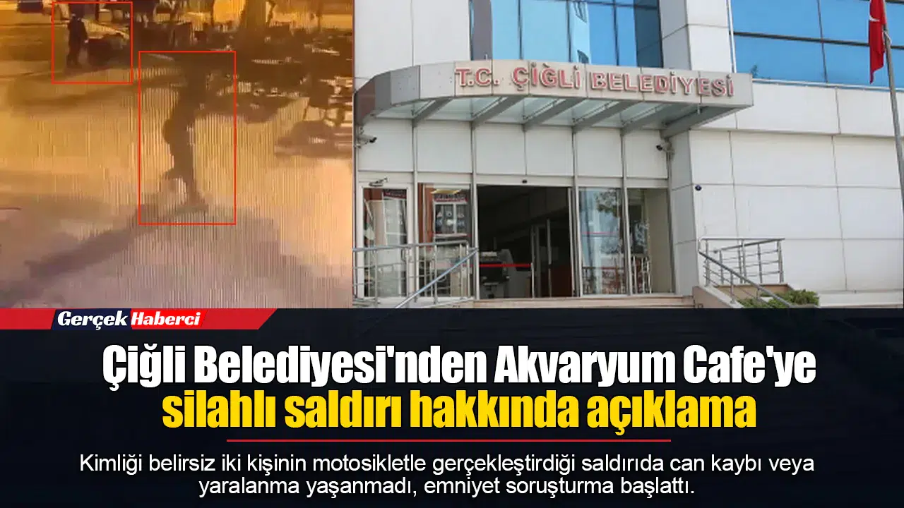 Çiğli Belediyesi'nden Akvaryum Cafe'ye silahlı saldırı hakkında açıklama