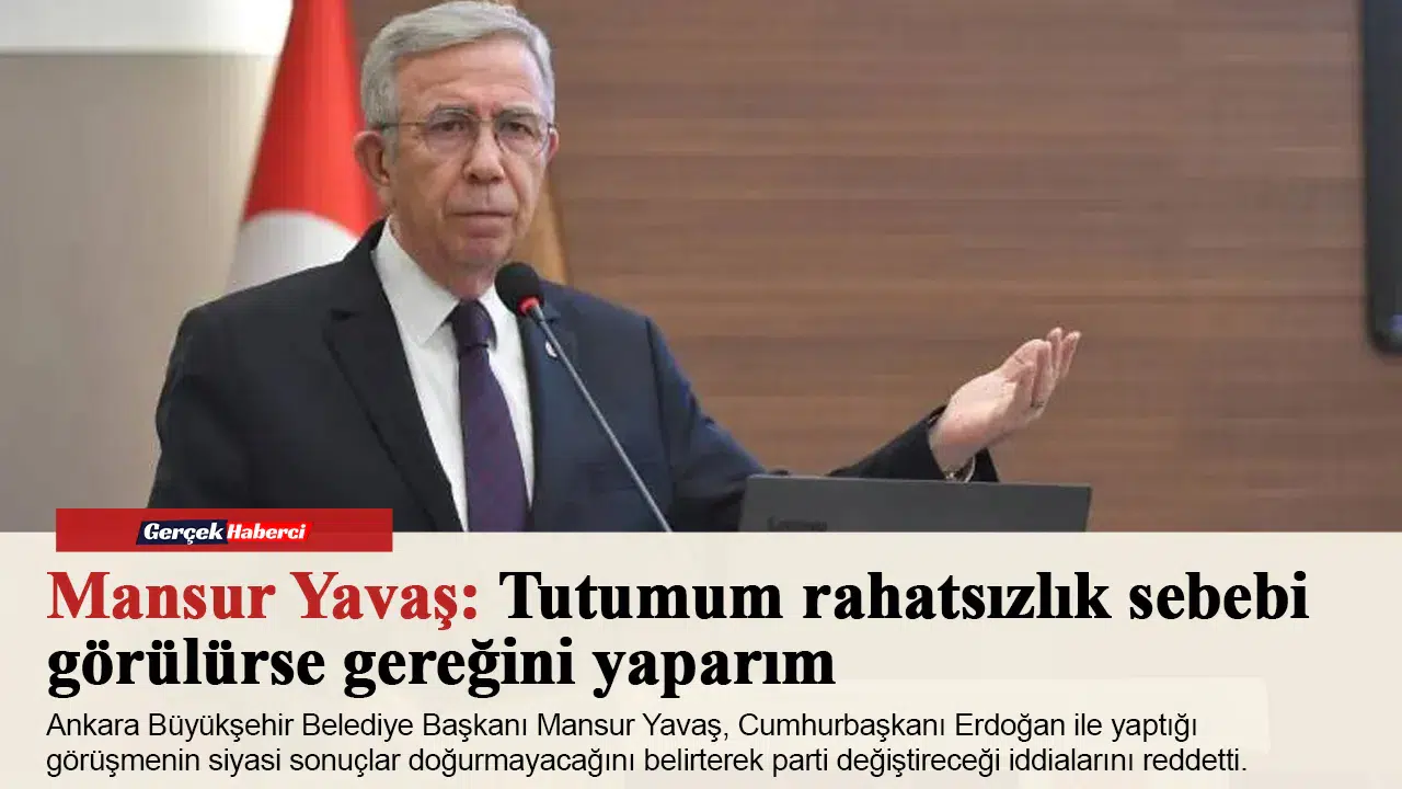 Mansur Yavaş: Tutumum rahatsızlık sebebi görülürse gereğini yaparım