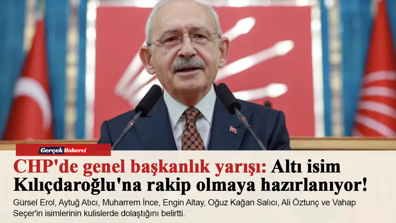 CHP'de genel başkanlık yarışı: Altı isim Kılıçdaroğlu'na rakip olmaya hazırlanıyor!