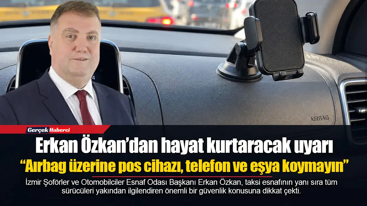 Erkan Özkan’dan hayat kurtaracak uyarı: “Aırbag üzerine pos cihazı, telefon ve eşya koymayın”