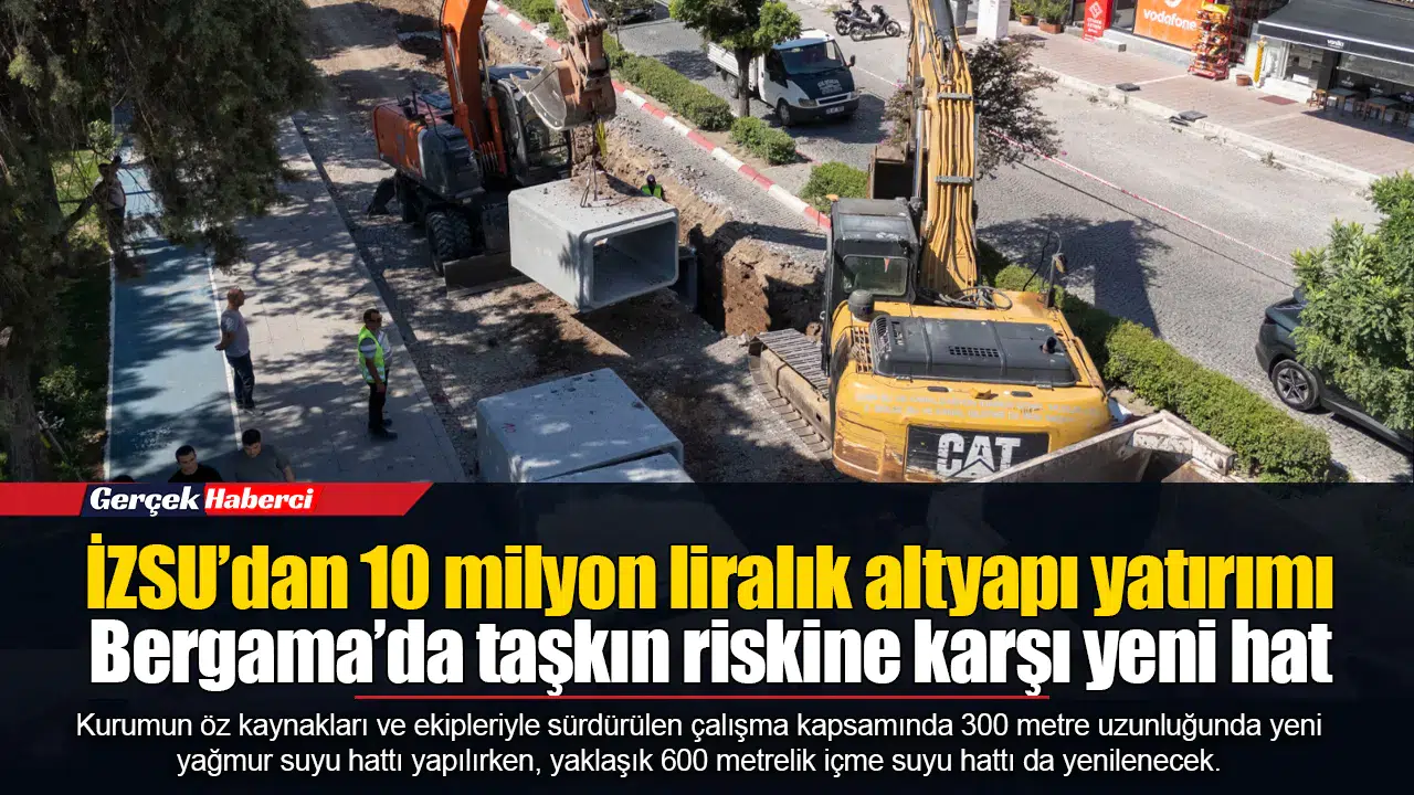 İZSU’dan 10 milyon liralık altyapı yatırımı...  Bergama’da taşkın riskine karşı yeni hat