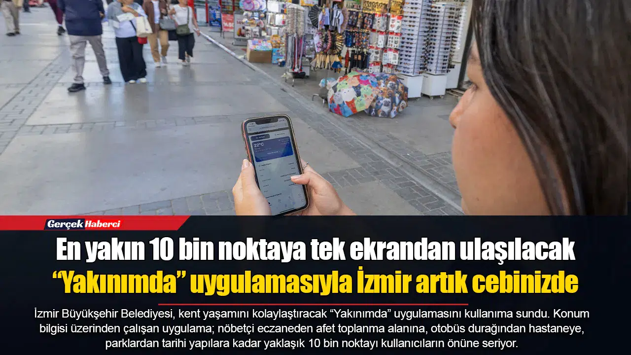 “Yakınımda” uygulamasıyla İzmir artık cebinizde