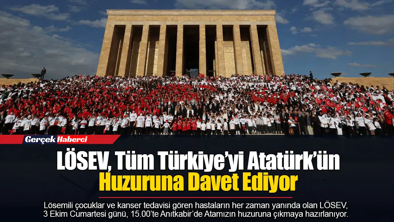 LÖSEV, Tüm Türkiye’yi Atatürk’ün Huzuruna Davet Ediyor
