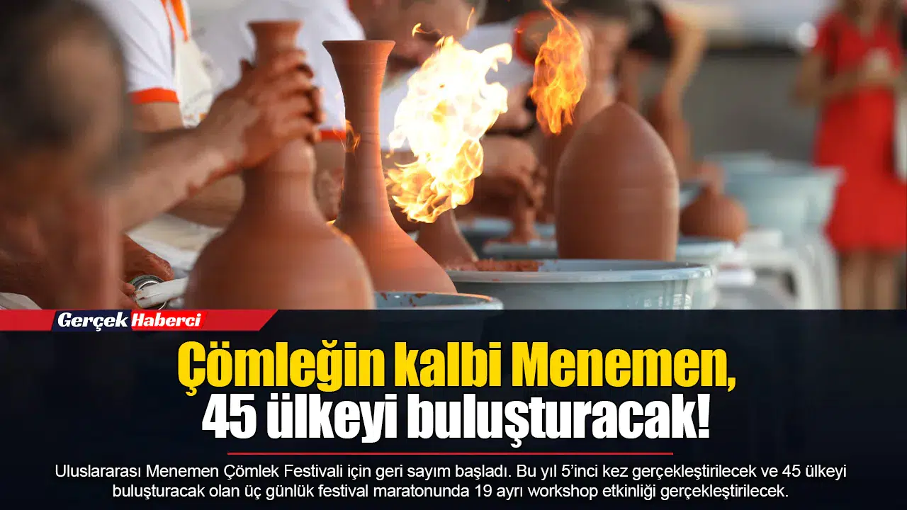 Çömleğin kalbi Menemen, 45 ülkeyi buluşturacak!