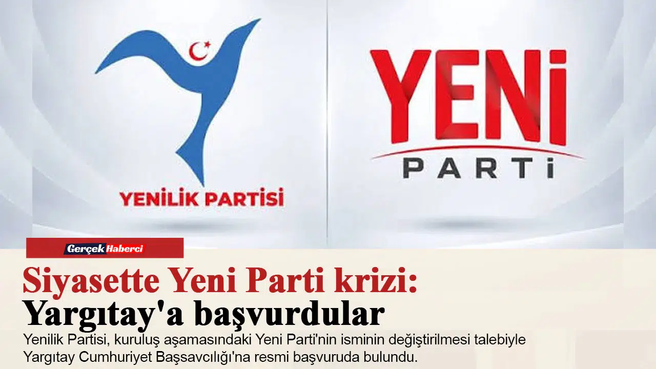 Siyasette Yeni Parti krizi: Yargıtay'a başvurdular