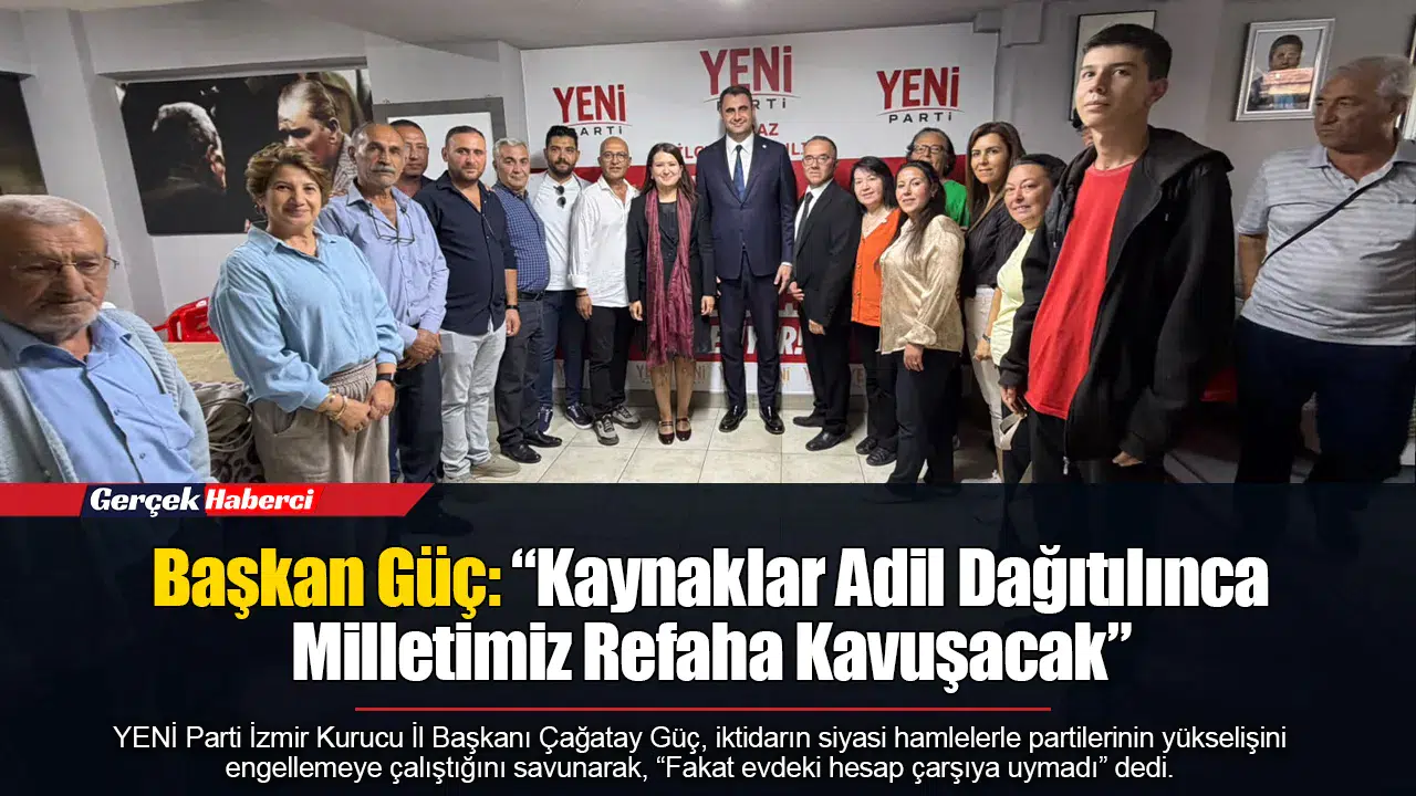 Başkan Güç: “Kaynaklar Adil Dağıtılınca Milletimiz Refaha Kavuşacak”