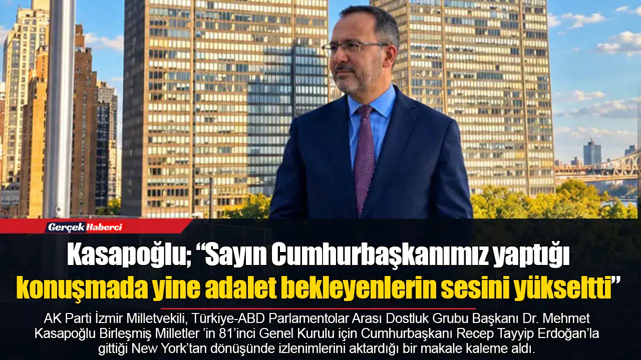 Kasapoğlu; “Sayın Cumhurbaşkanımız yaptığı konuşmada yine adalet bekleyenlerin sesini yükseltti.”