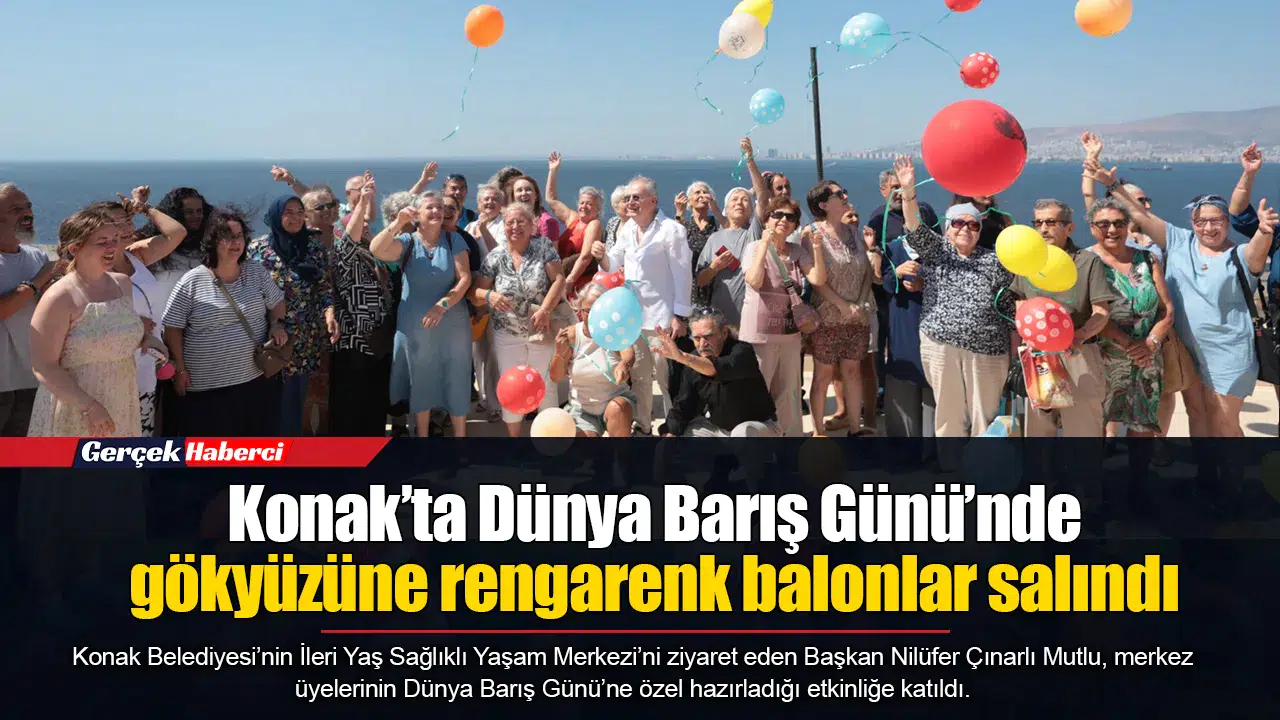 Konak’ta Dünya Barış Günü’nde gökyüzüne rengarenk balonlar salındı