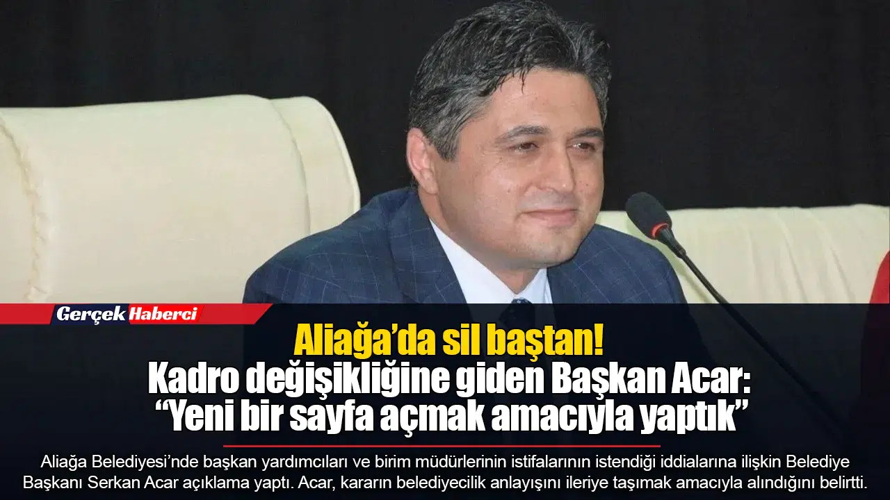 Aliağa’da sil baştan! Acar: “Yeni bir sayfa açmak amacıyla yaptık”