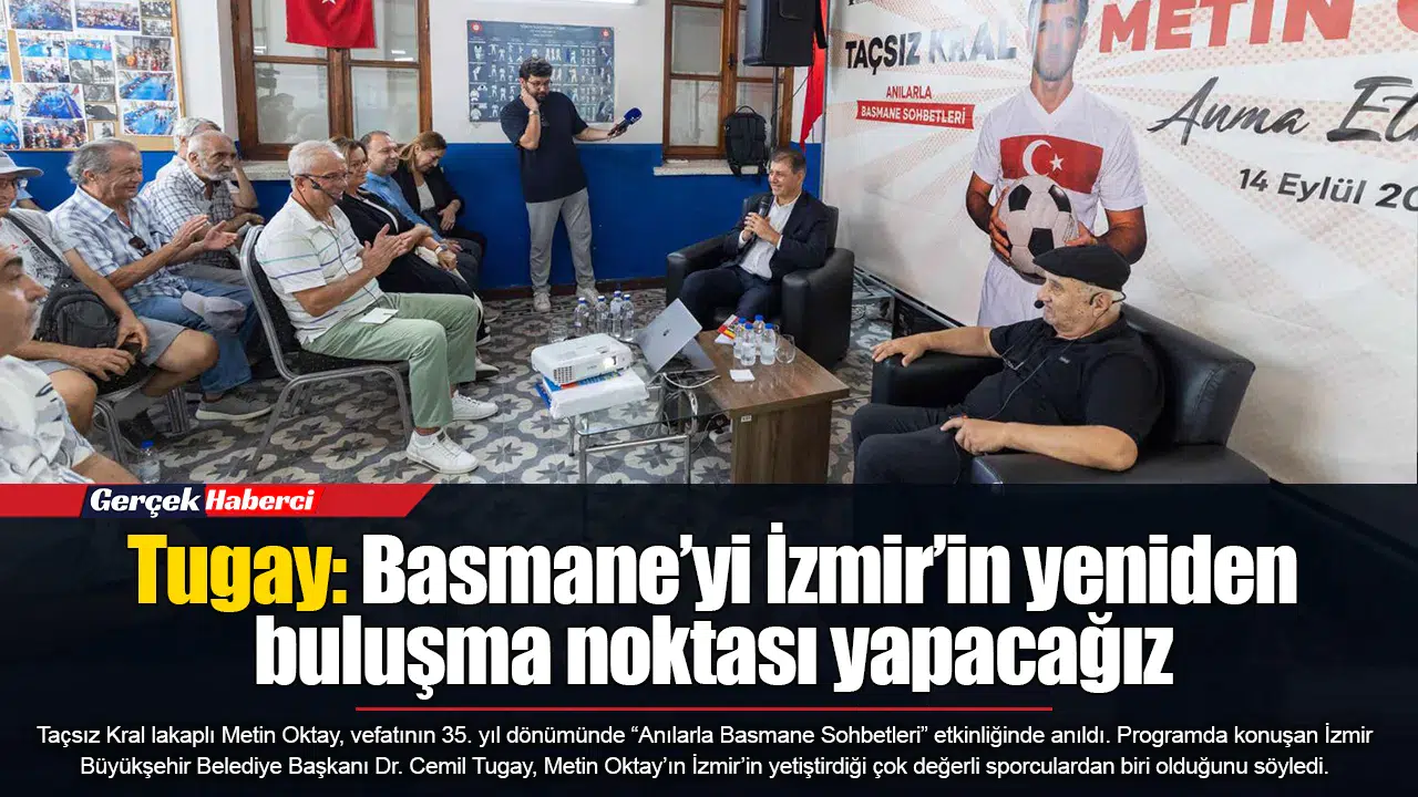 Tugay: Basmane’yi İzmir’in yeniden buluşma noktası yapacağız