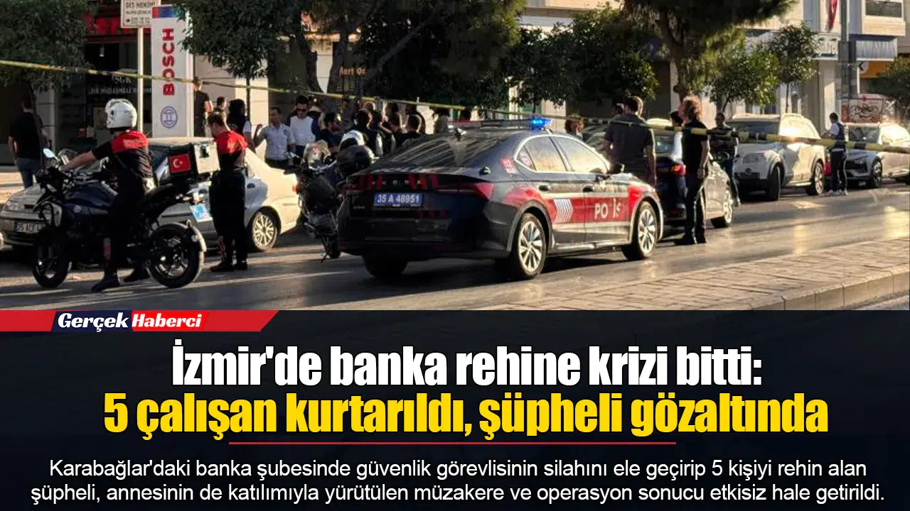 İzmir'de banka rehine krizi bitti: 5 çalışan kurtarıldı, şüpheli gözaltında