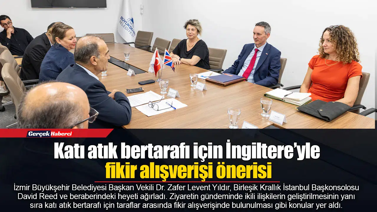 Katı atık bertarafı için İngiltere’yle fikir alışverişi önerisi