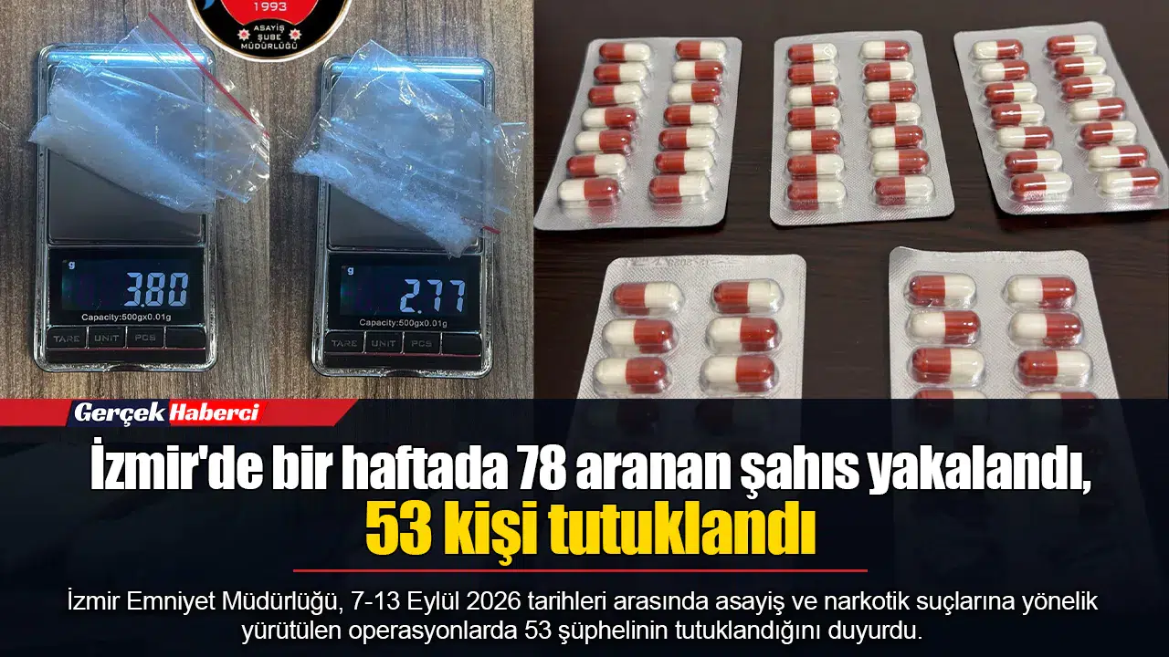 İzmir'de bir haftada 78 aranan şahıs yakalandı, 53 kişi tutuklandı