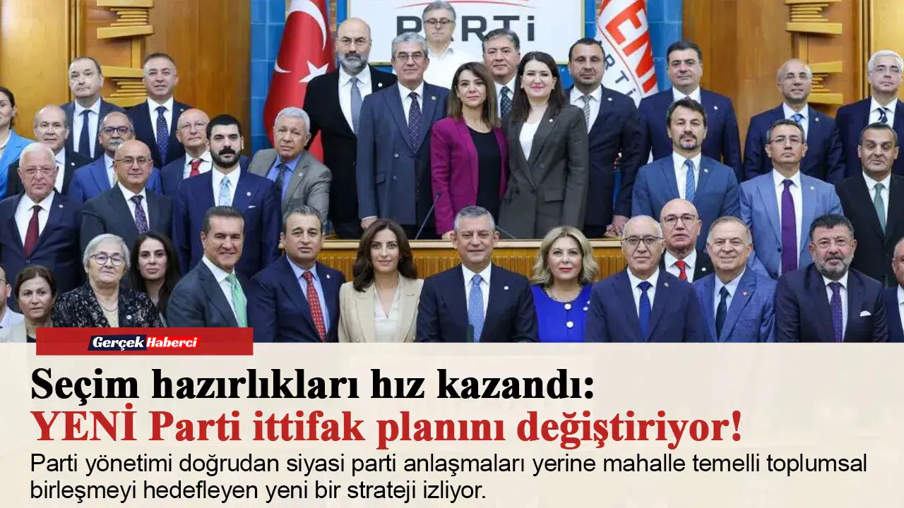 Seçim hazırlıkları hız kazandı: YENİ Parti ittifak planını değiştiriyor!