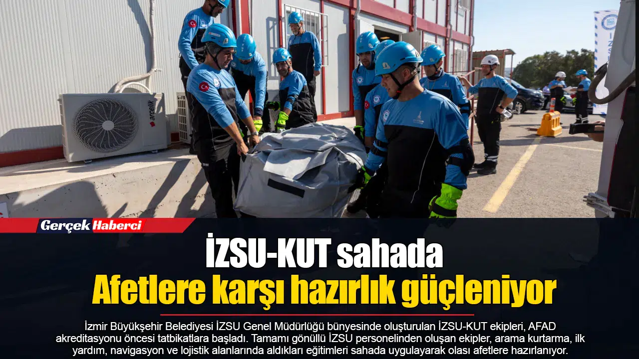 İZSU-KUT sahada  Afetlere karşı hazırlık güçleniyor